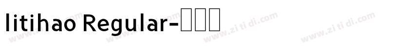 litihao Regular字体转换